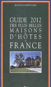 Guide 2012 des plus belles maisons d'hôtes de France